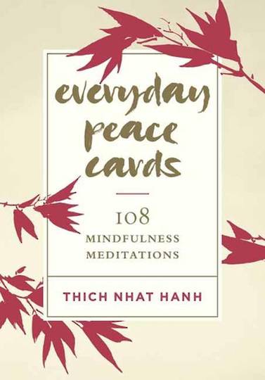 Everyday Peace Cards 108 Mindfulness Meditations Author: Thich Nhat Hanh